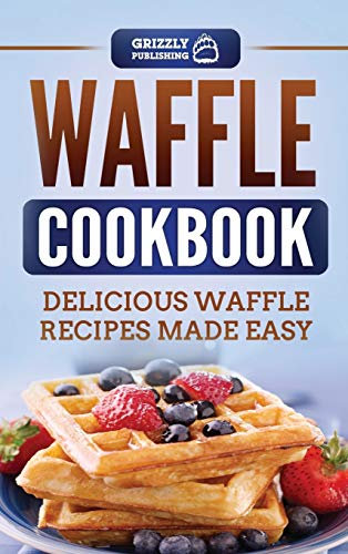 Waffle Cookbook: Delicious Waffle Recipes Made Easy