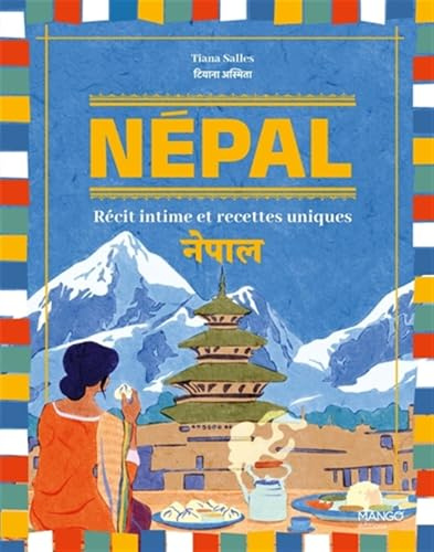 Népal: Récit intime et recettes uniques