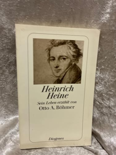 Heinrich Heine: Sein Leben erzählt von Otto A. Böhmer (detebe)