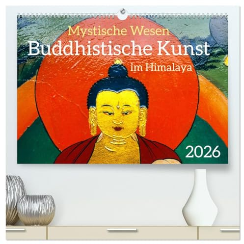 Mystische Wesen – Buddhistische Kunst im Himalaya (hochwertiger Premium Wandkalender 2026 DIN A2 quer), Kunstdruck in Hochglanz: Buddhistische Kunst aus dem Himalaya (CALVENDO Kunst)