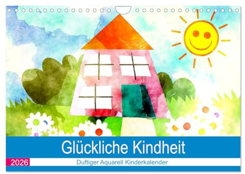 Glückliche Kindheit. Duftiger Aquarell Kinderkalender (Wandkalender 2026 DIN A4 quer), CALVENDO Monatskalender: Sonniger Aquarellkalender für glückliche Kinder und Familien (CALVENDO Kunst)