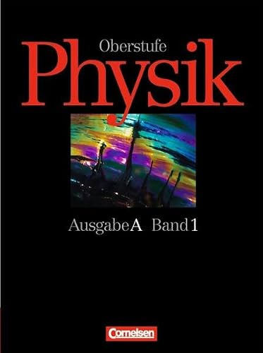 Physik Oberstufe - Bisherige Ausgabe - Ausgabe A: Physik Oberstufe, Ausgabe A, Bd.1, Jahrgangsstufe 11