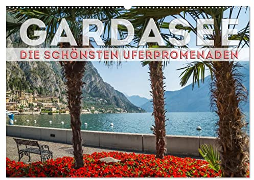 GARDASEE Die schönsten Uferpromenaden (Wandkalender 2026 DIN A2 quer), CALVENDO Monatskalender: Erholsame Plätze mit Seeblick rund um den Lago di Garda (CALVENDO Orte)