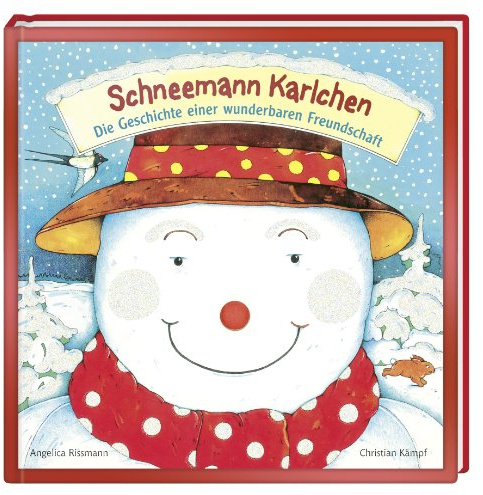 Schneemann Karlchen: Die Geschichte einer wunderbaren Freundschaft (Bilder- und Vorlesebücher)