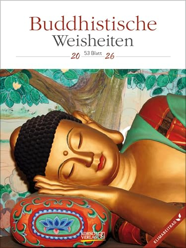 Buddhistische Weisheiten 2026: Literarischer Wochenkalender * 1 Woche 1 Seite * literarische Zitate und Bilder * Klimaneutrale Produktion * 24 x 32 cm