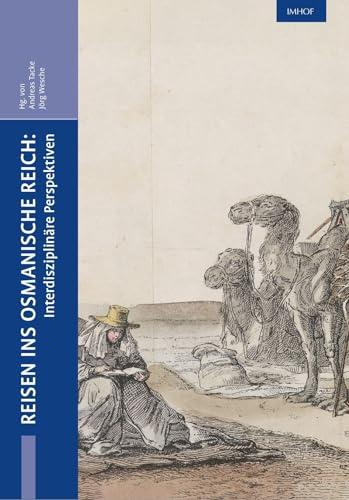 Reisen ins Osmanische Reich: Interdisziplinäre Perspektiven (Hainhoferiana: Studien zur Kunst- und Kulturgeschichte Schwabens und Europas)