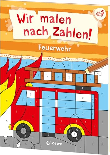 Wir malen nach Zahlen! - Feuerwehr: Beschäftigung für Kinder ab 5 Jahren - Beseitigt Langeweile zu Hause oder unterwegs!