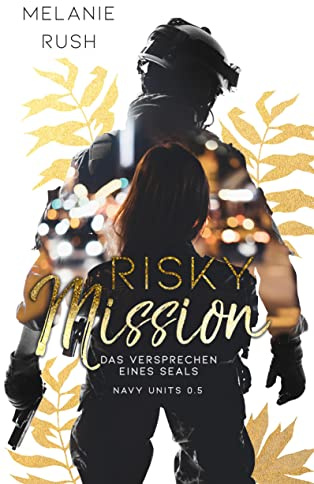 Risky Mission: Das Versprechen eines SEALs (Navy Units)
