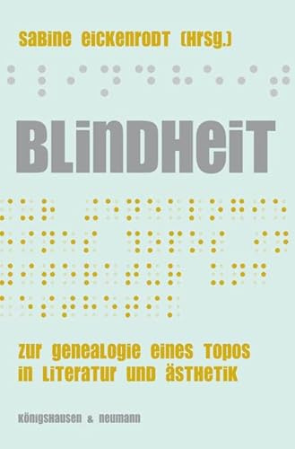 Blindheit: in Literatur und Ästhetik (1750-1850): Zur Genealogie eines Topos in Literatur und Ästhetik
