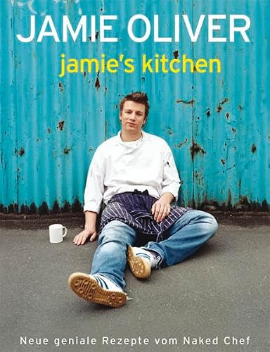 Jamie’s Kitchen: Neue geniale Rezepte vom Naked chef