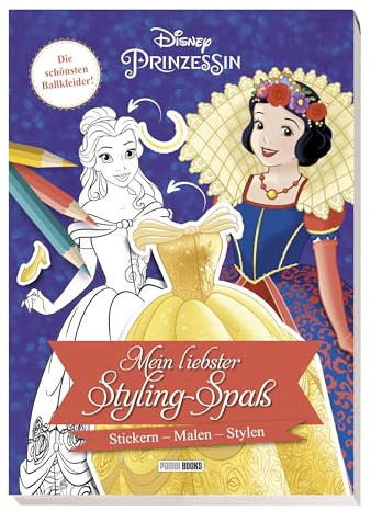 Disney Prinzessin: Mein liebster Styling-Spaß: Stickern, Malen, Stylen: Die schönsten Ballkleider!