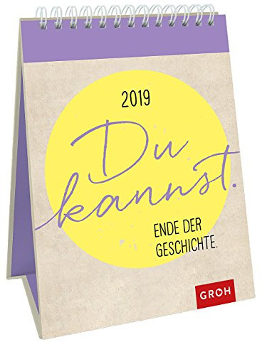 Du kannst. Ende der Geschichte 2019: Dekorativer Wochenkalender im Hochformat zum Hinstellen oder Aufhängen | Maße (BxH): 12,3x20cm
