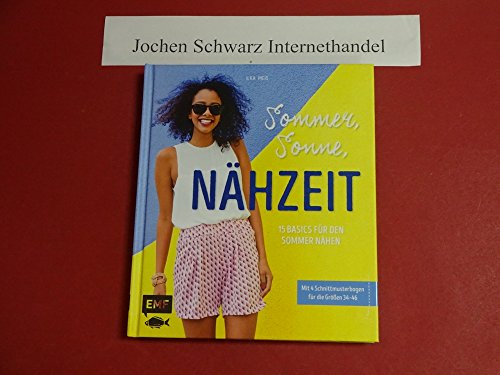 Sommer, Sonne, Nähzeit – 15 Basics für den Sommer nähen: Mit 4 Schnittmusterbogen für die Größen 34–46