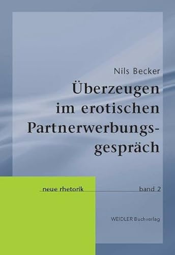 Überzeugen im erotischen Partnerwerbungsgespräch (Neue Rhetorik)