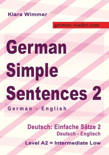 German Simple Sentences 2: German - English Textbook, A2 / Intermediate Low (German Reader)