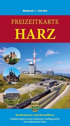 Freizeitkarte Harz: Straßenkarte und Reiseführer. Erläuterungen zu den schönsten Ausflugszielen mit zahlreichen Fotos