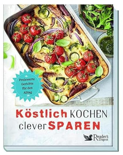 Köstlich kochen, clever sparen. Preiswerte Gerichte für den Alltag. Mit Tipps, wie Sie auf einfache Weise Haushaltsgeld sparen. Vielfältige Rezepte für jeden Anlass und Geschmack