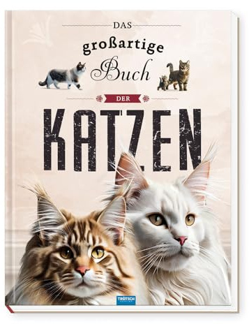 TRÖTSCH - Kinderbuch Das großartige Buch der Katzen : Für alle Katzenliebhaber ab 8 Jahren: Entdeckerbuch Beschäftigungsbuch Vorlesebuch
