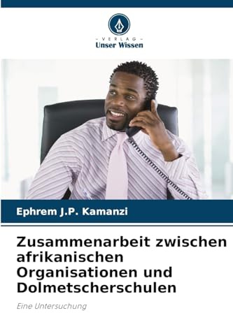 Zusammenarbeit zwischen afrikanischen Organisationen und Dolmetscherschulen: Eine Untersuchung