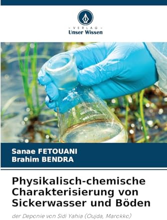 Physikalisch-chemische Charakterisierung von Sickerwasser und Böden: der Deponie von Sidi Yahia (Oujda, Marokko)