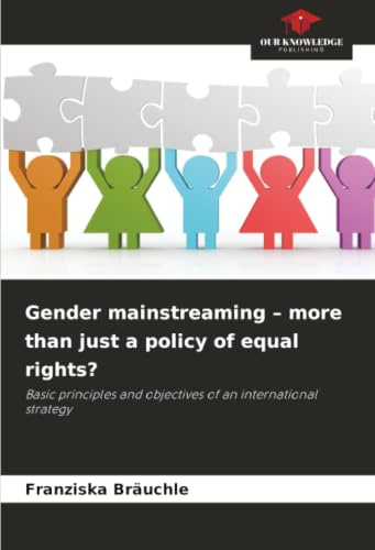 Gender mainstreaming – more than just a policy of equal rights?: Basic principles and objectives of an international strategy
