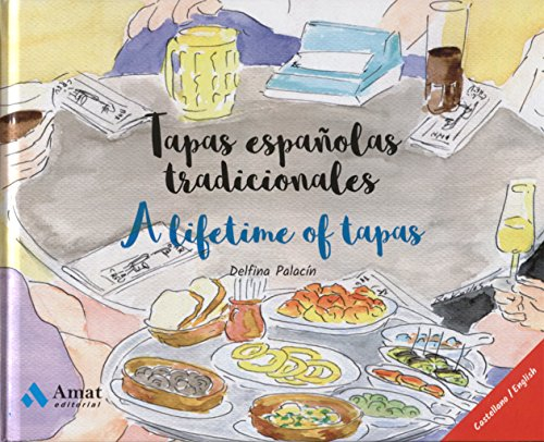 Tapas españolas tradicionales - A lifetime of tapas (ALIMENTACION Y SALUD)