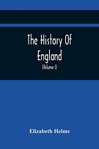 The History Of England: Related In Familiar Conversations, By A Father To His ChildrenInterspersed with Moral and Instructive Remarks and Observations ... Designed for the Perusal of Youth (Volume I)