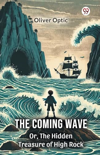 The Coming Wave Or, The Hidden Treasure of High Rock