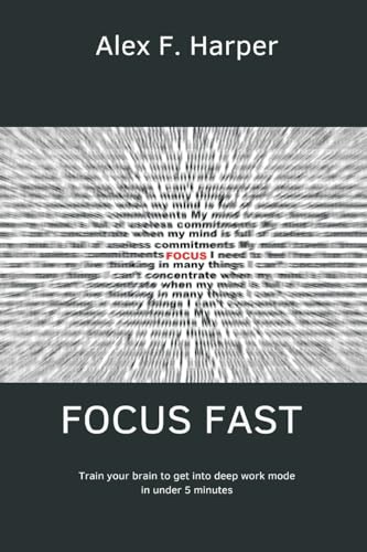 Focus Fast Train your brain to get into deep work mode in under 5 minutes
