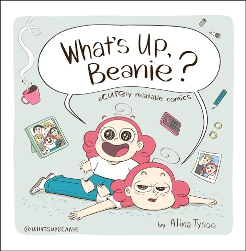 What's Up, Beanie?: Acutely Relatable Comics
