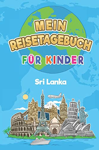 Sri Lanka Mein Reisetagebuch: 6x9 Kinder Reise Journal I Notizbuch zum Ausfüllen und Malen I Perfektes Geschenk für Kinder für den Trip nach Sri Lanka