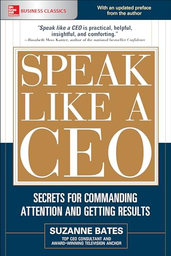 Speak Like a CEO: Secrets for Commanding Attention and Getting Results (BUSINESS BOOKS)