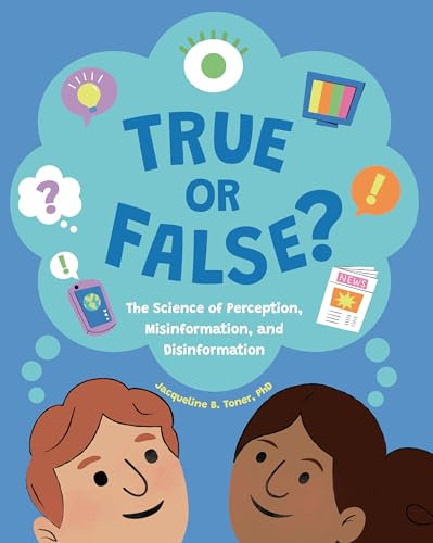 True or False?: The Science of Perception, Misinformation, and Disinformation