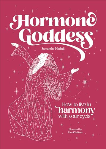Hormone Goddess: How to live in harmony with your cycle
