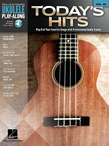 Today's Hits Ukulele Play-Along Volume 40: Play 8 of Your Favorite Songs With Professional Audio Tracks