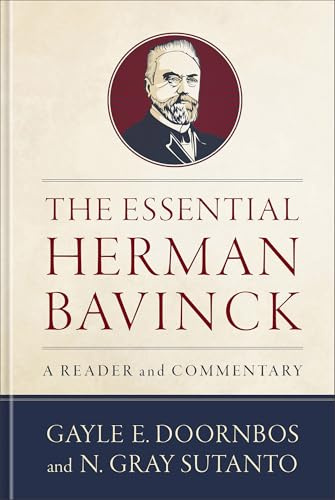 Essential Herman Bavinck, The: A Reader and Commentary