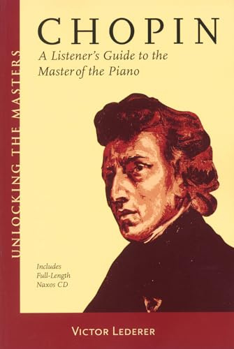 Chopin: A Listener's Guide to the Master of the Piano (Unlocking the Masters, 11, Band 11)