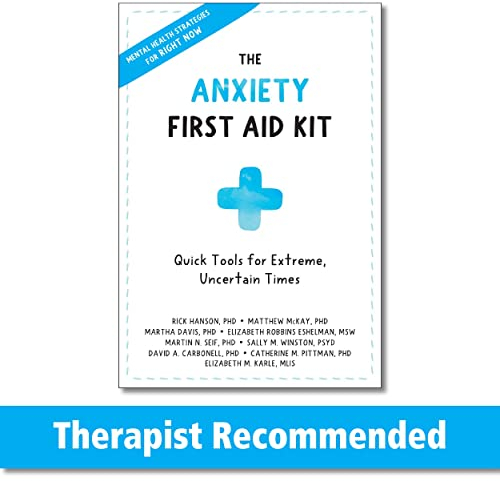 Anxiety First Aid Kit: Quick Tools for Extreme, Uncertain Times