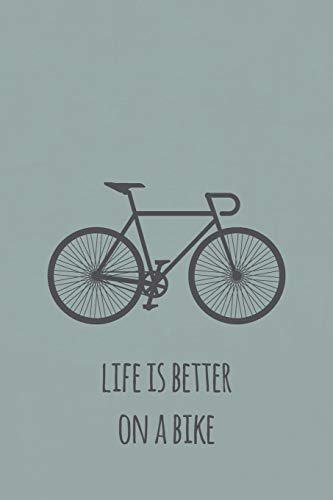 Life is better on a bike: Notizbuch für Rennradfahrer und Fahrradfans (liniert)