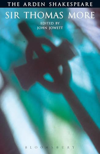 Sir Thomas More: Third Series (The Arden Shakespeare Third Series, 15)