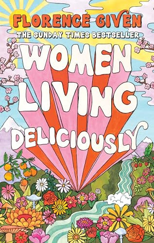 Women Living Deliciously: THE LIFE-CHANGING BOOK EVERY WOMAN DESERVES