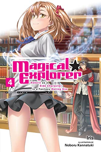 Magical Explorer, Vol. 4 (light novel): Reborn as a Side Character in a Fantasy Dating Sim (Volume 4)
