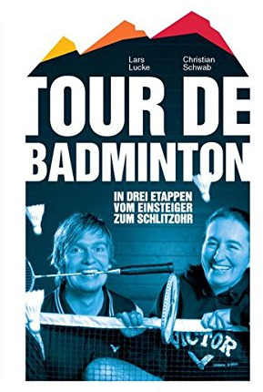 Tour de Badminton. In drei Etappen vom Einsteiger zum Schlitzohr