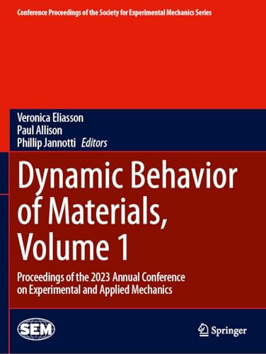 Dynamic Behavior of Materials, Volume 1: Proceedings of the 2023 Annual Conference on Experimental and Applied Mechanics (Conference Proceedings of the Society for Experimental Mechanics Series)
