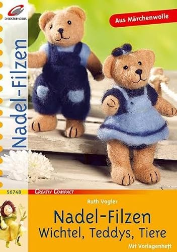 Nadel-Filzen. Wichtel, Teddys, Tiere (Creativ Compact)