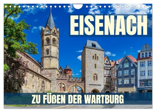 Eisenach - zu Füßen der Wartburg (Wandkalender 2026 DIN A4 quer), CALVENDO Monatskalender: Fotoreise durch Eisenach, eine Stadt am Fuß der mächtigen Burg (CALVENDO Orte)