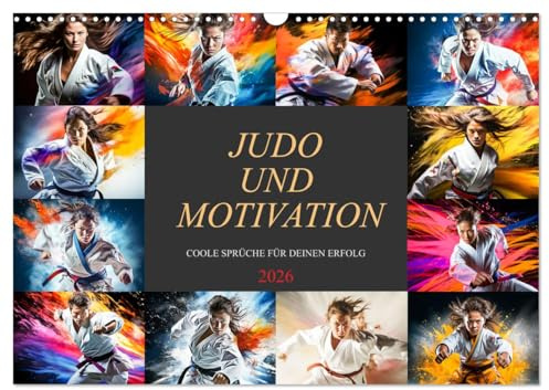 Judo und Motivation (Wandkalender 2026 DIN A3 quer), CALVENDO Monatskalender: Beginnen Sie jeden Tag mit einem Schub positiver Energie! (CALVENDO Sport)