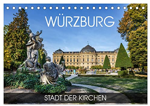 Würzburg - Stadt der Kirchen (Tischkalender 2026 DIN A5 quer), CALVENDO Monatskalender: Durch alle Jahreszeiten in Würzburg (CALVENDO Orte)