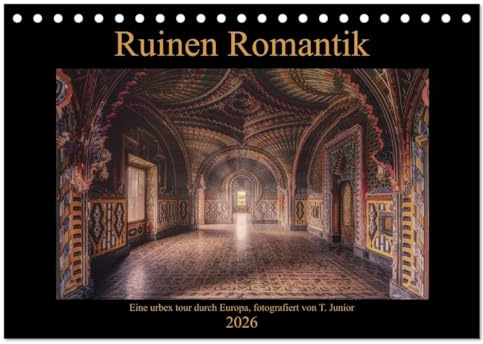 Ruinen Romantik (Tischkalender 2026 DIN A5 quer), CALVENDO Monatskalender: Urban exploring - lost places in Europa (CALVENDO Orte)