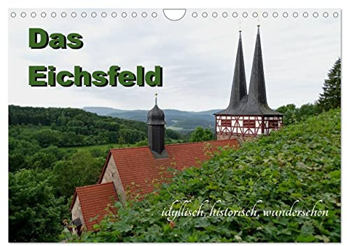 Das Eichsfeld - idyllisch, historisch, wunderschön (Wandkalender 2026 DIN A4 quer), CALVENDO Monatskalender: Gebirge, Klöster, Flüsse, Fachwerkstraße ... gibt es viel zu entdecken! (CALVENDO Orte)